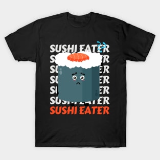 Sushi eater Cute Kawaii I love Sushi Life is better eating sushi ramen Chinese food addict T-Shirt